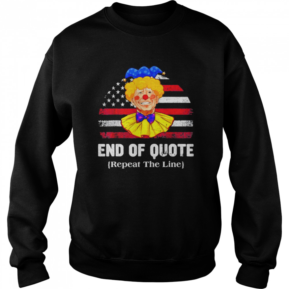 retro End Of Quote Repeat The Line Anti Biden American Flag Gift TShirt Unisex Sweatshirt