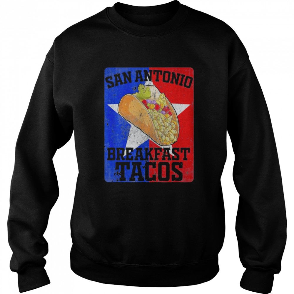 san Antonio Breakfast Tacos Jill Biden Quote Funny TShirt Unisex Sweatshirt