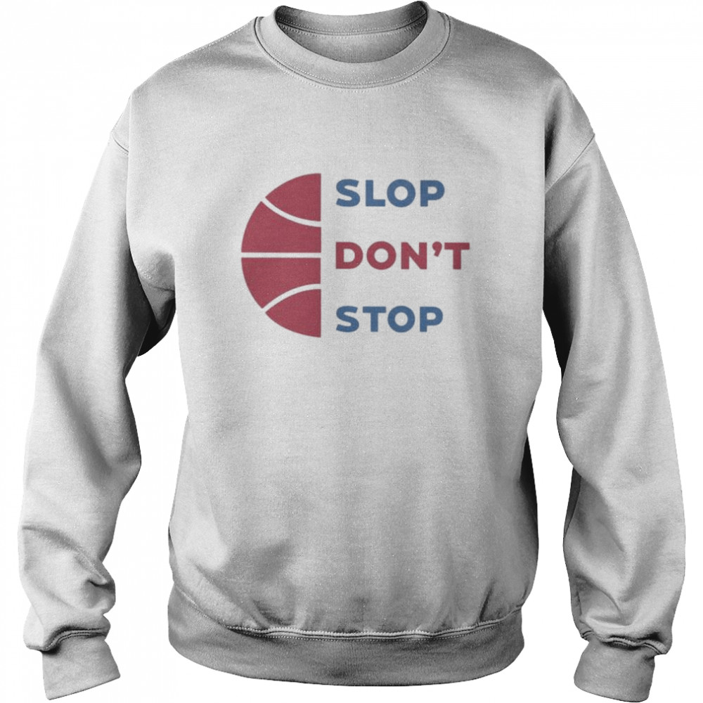 slop don’t stop  Unisex Sweatshirt