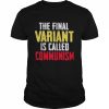 the final variant is called communism  Classic Men's T-shirt