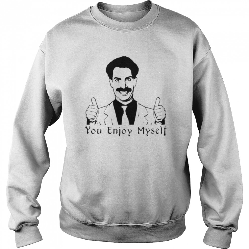 you enjoy myself  Unisex Sweatshirt