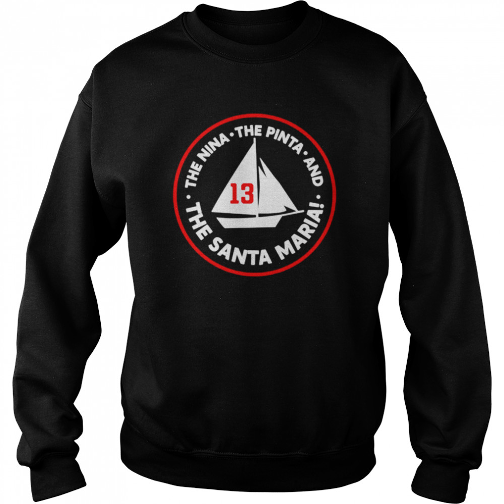 13 the nina the pinta santa maria  Unisex Sweatshirt