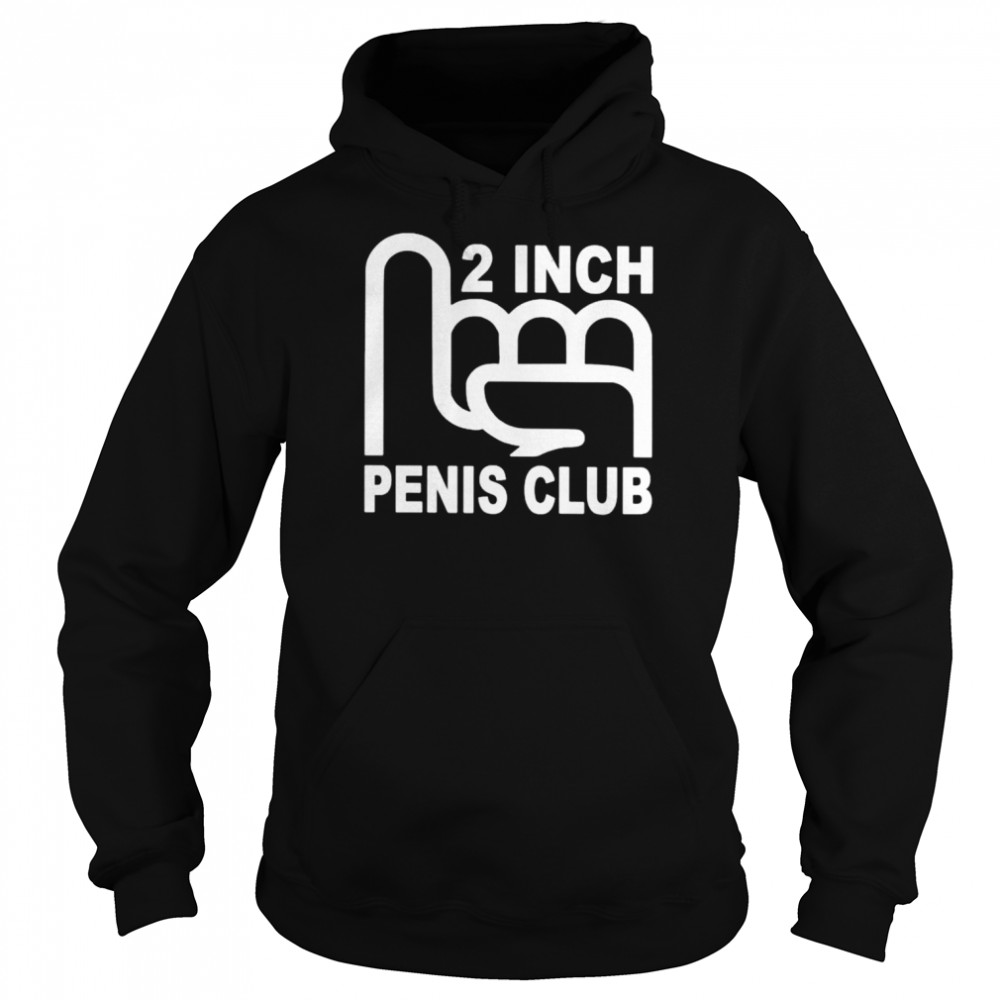 2 Inch Penis Club Shirt Unisex Hoodie