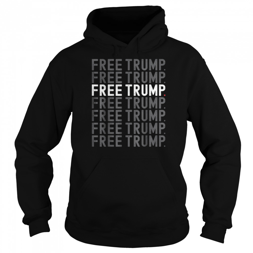 2022 Free Trump T-Shirt Unisex Hoodie