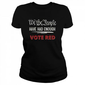 2022 Pro Trump Pro Republican We the People Have Had Enough T-Shirt Classic Women's T-shirt