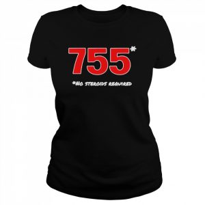 755 no steroids required T- Classic Women's T-shirt