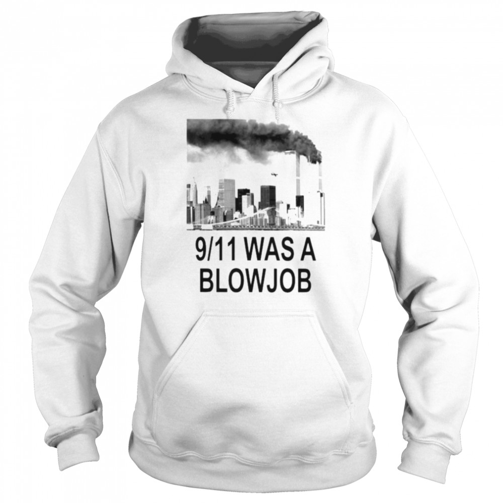 9-11 was a blowjob  Unisex Hoodie