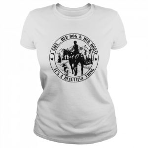 A Girl her Dog and her Horse it’s a beautiful thing 2022  Classic Women's T-shirt