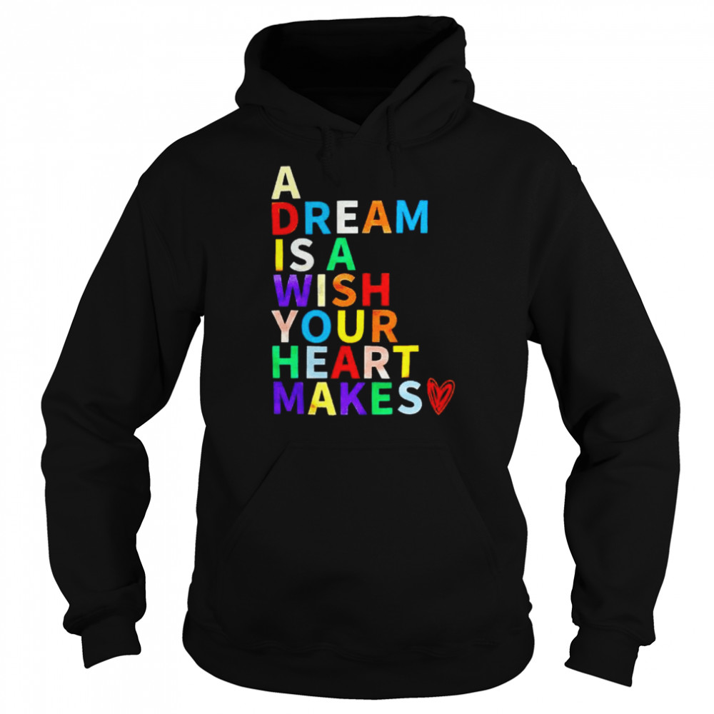 A dream is a wish your heart makes  Unisex Hoodie