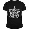 A nightmare before coffee  Classic Men's T-shirt