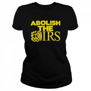 Abolish the Irs  Classic Women's T-shirt