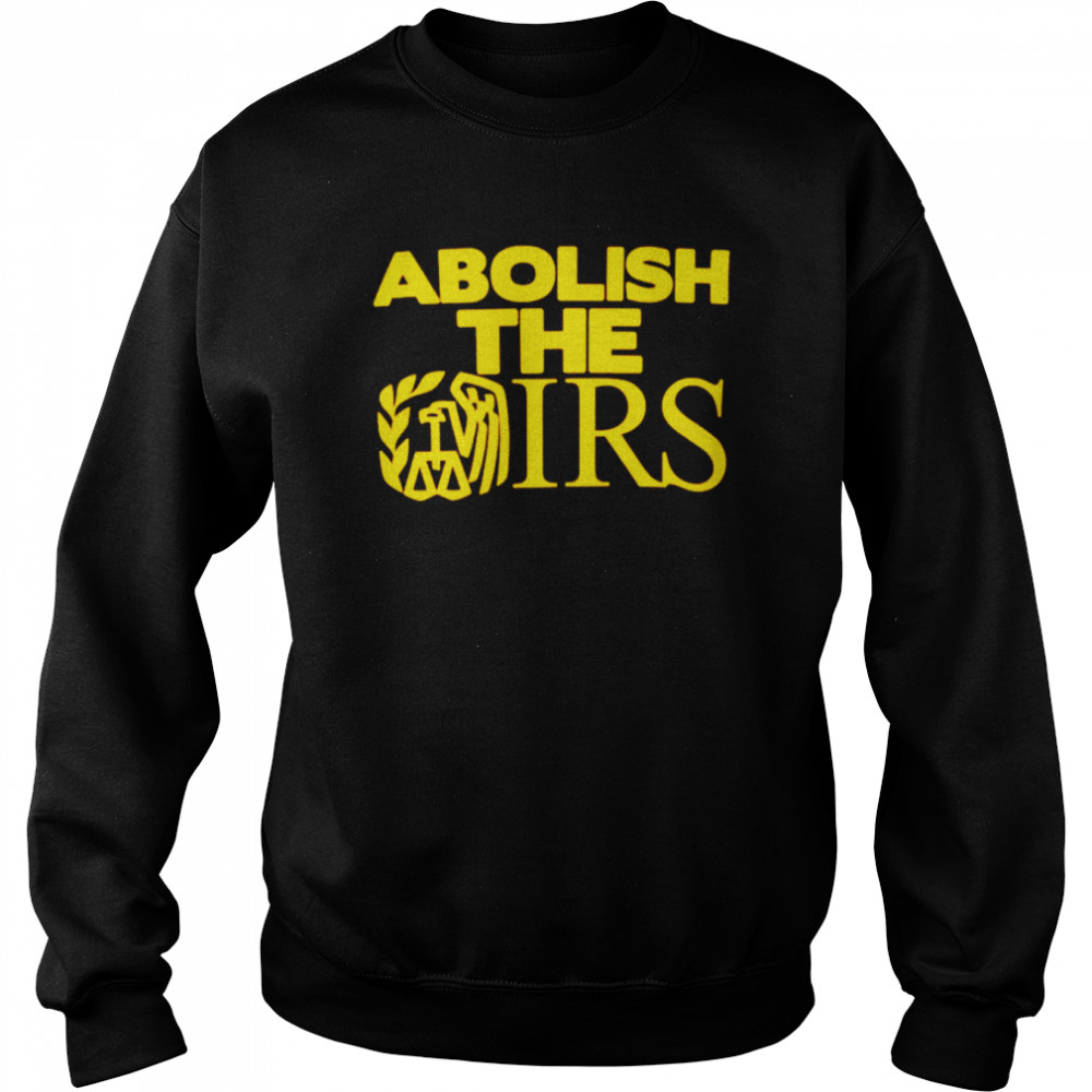 Abolish the Irs  Unisex Sweatshirt