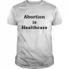 Abortion is healthcare unisex T- and hoodie Classic Men's T-shirt