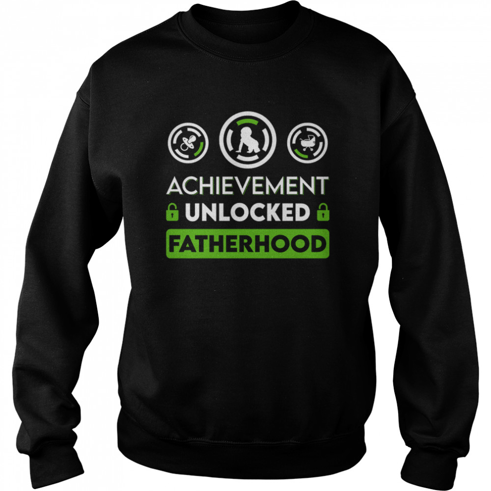 Achievement Unlocked Fatherhood  Unisex Sweatshirt