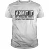 Admit It Life Would Be Boring Without This Norwegian Shirt Classic Men's T-shirt