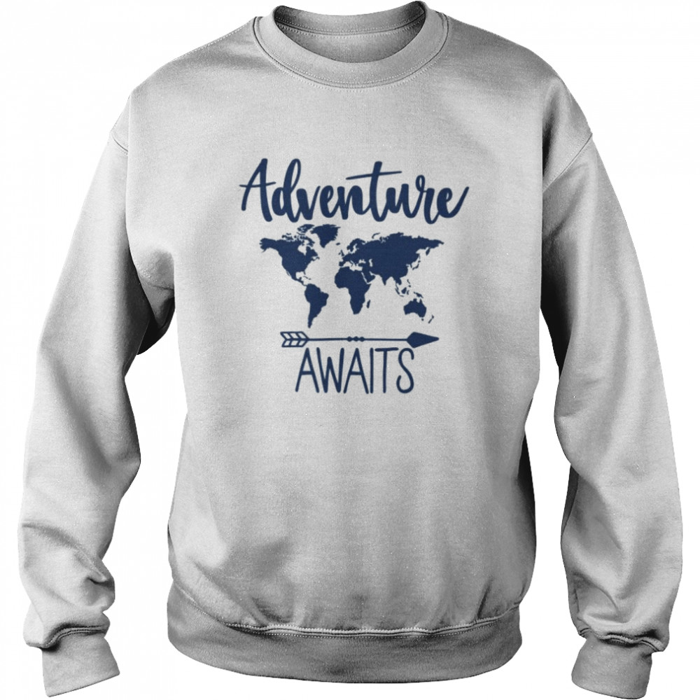 Adventure Awaits Shirt Unisex Sweatshirt