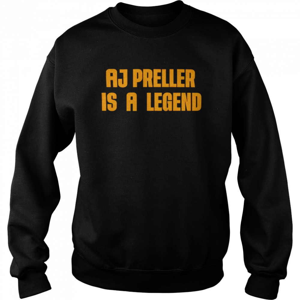 Aj Preller Is A Legend  Unisex Sweatshirt