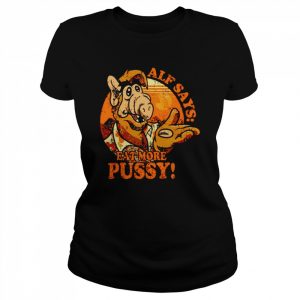 Alf says eat more pussy 2022  Classic Women's T-shirt