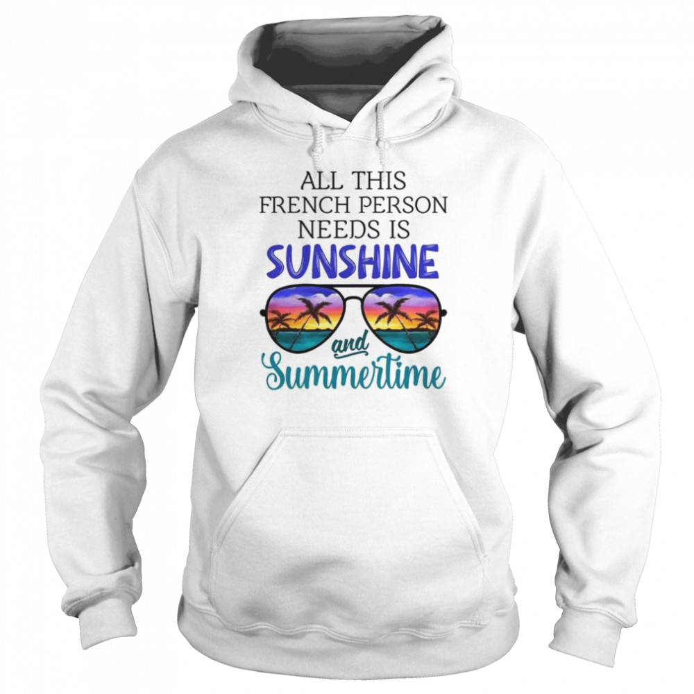 All This French Person Needs Is Sunshine & Summertime  Unisex Hoodie