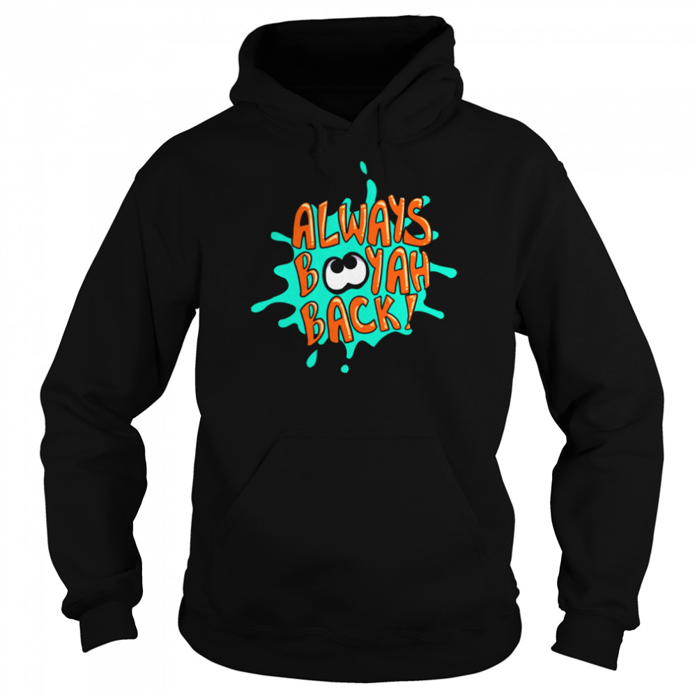 Always Booyah Back Splatoon  Unisex Hoodie