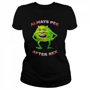 Always pee after sex  Classic Women's T-shirt