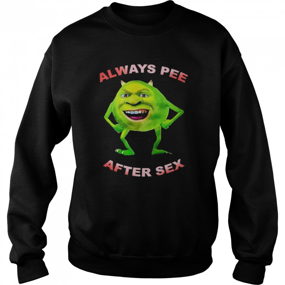 Always pee after sex  Unisex Sweatshirt