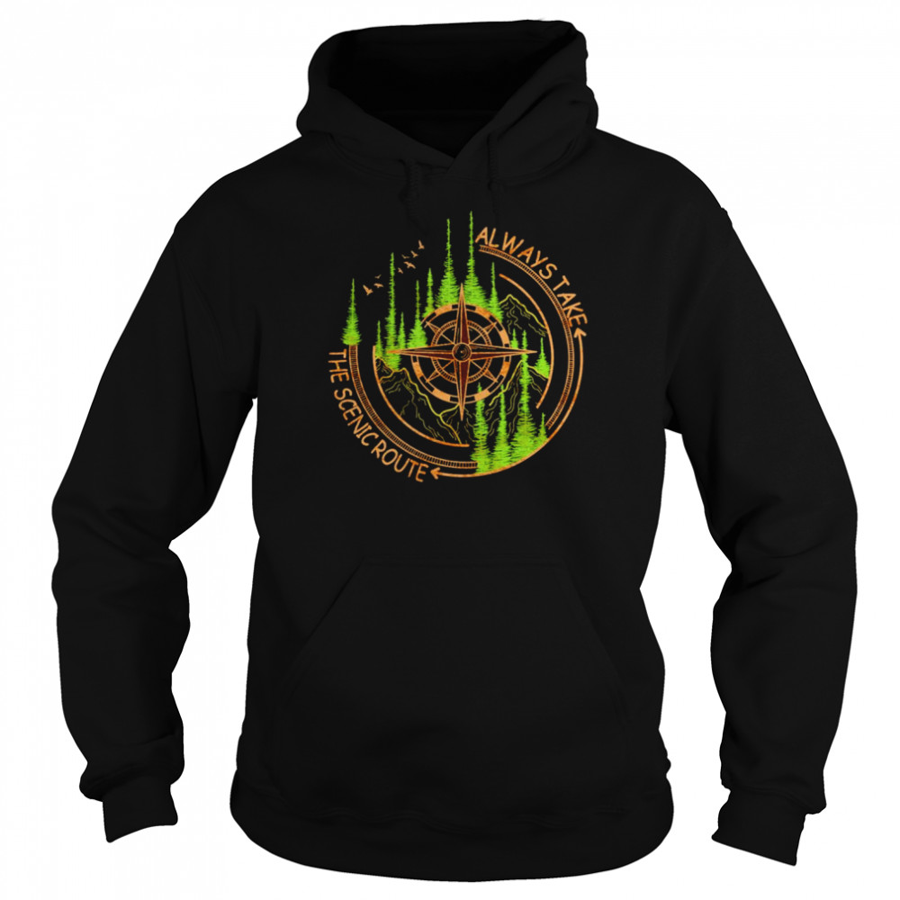 Always take the scenic route  Unisex Hoodie