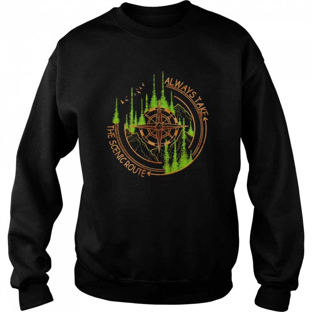 Always take the scenic route  Unisex Sweatshirt