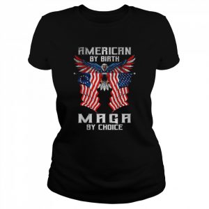 American by birth maga by choice pro-Trump  Classic Women's T-shirt