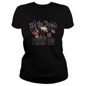 American eagle we the people are pissed off  Classic Women's T-shirt