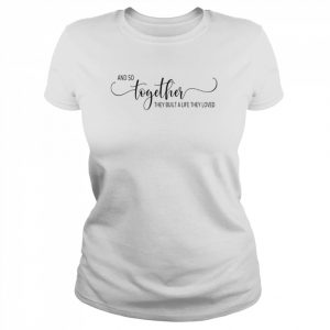 And So Together Shirt Classic Women's T-shirt