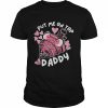 Annalise Z Put Me On Top Daddy Shirt Classic Men's T-shirt