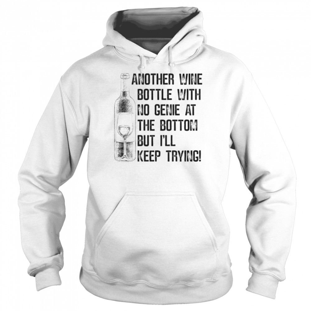 Another wine bottle with no genie at the bottom  Unisex Hoodie