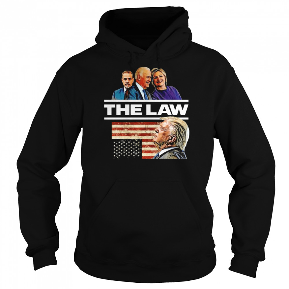 Anti Biden Hunter Hillary Above the Law Shirt Unisex Hoodie