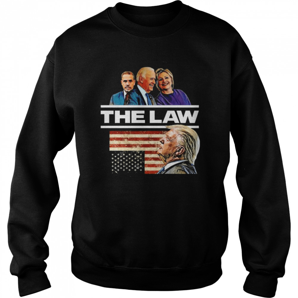 Anti Biden Hunter Hillary Above the Law Shirt Unisex Sweatshirt