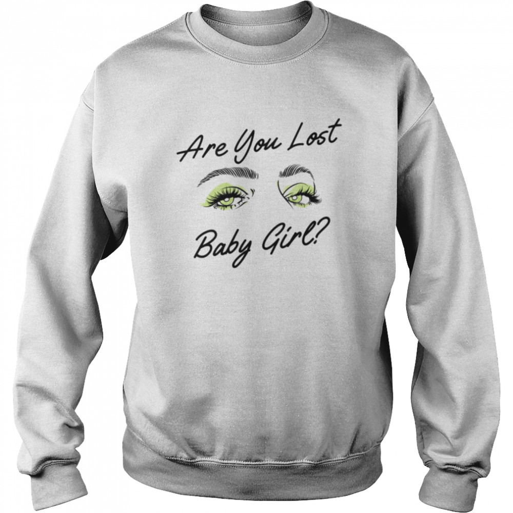 Are You Lost Babygirl Laura Eyes 365 Days Dark  Unisex Sweatshirt