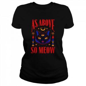 As above so meow  Classic Women's T-shirt