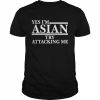 Asian Crime Report Yes I’m Asian Try Attacking Me Shirt Classic Men's T-shirt