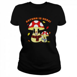 Autumn Is Here Happy Mushroom Fungi Fungus  Classic Women's T-shirt