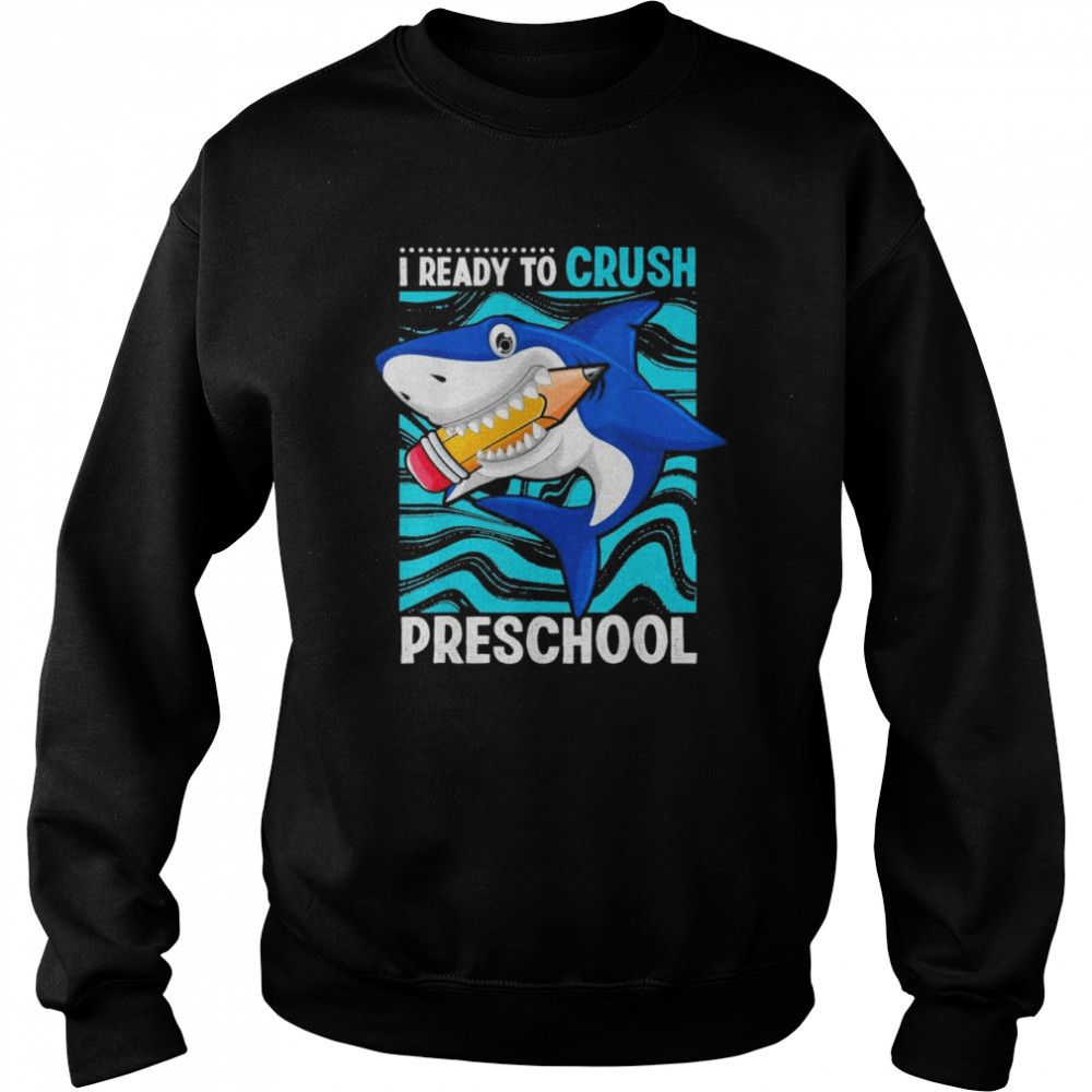 Back To School I’m Ready To Crush Preschool Shark T-Shirt Unisex Sweatshirt