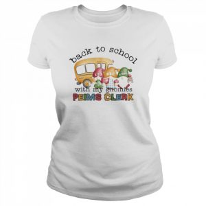 Back To School With My Gnomies PEIMS Clerk Shirt Classic Women's T-shirt