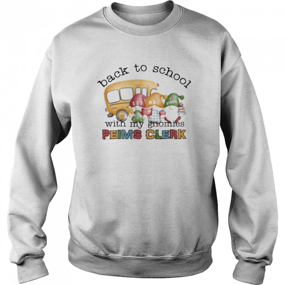 Back To School With My Gnomies PEIMS Clerk Shirt Unisex Sweatshirt