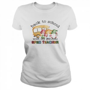 Back To School With My Gnomies SPED Teacher Shirt Classic Women's T-shirt