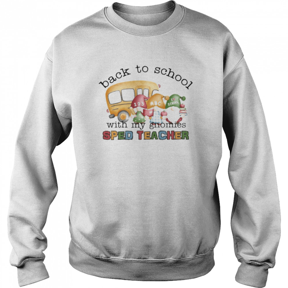 Back To School With My Gnomies SPED Teacher Shirt Unisex Sweatshirt