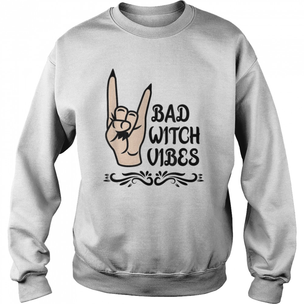 Bad Witch Vibes Cool Halloween Costume Witch Hand Spooky T-Shirt Unisex Sweatshirt