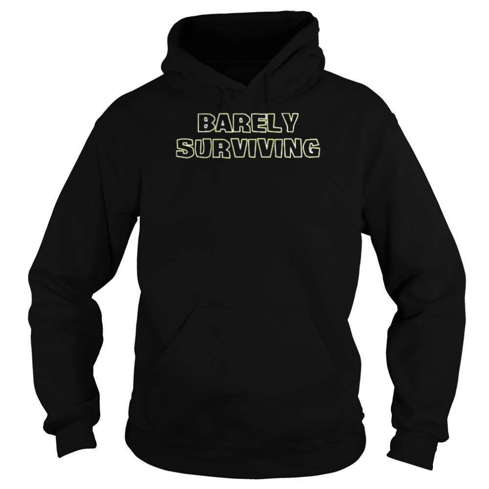 Barely surviving  Unisex Hoodie