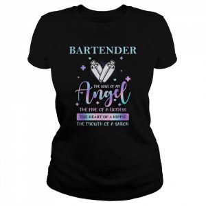 Bartender the soul of an Angel the fire of a Lioness the heart of a hippie the mouth of a sailor  Classic Women's T-shirt