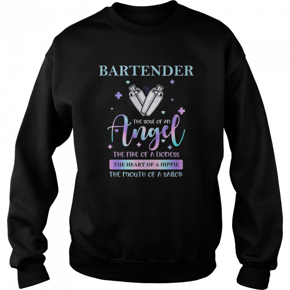 Bartender the soul of an Angel the fire of a Lioness the heart of a hippie the mouth of a sailor  Unisex Sweatshirt