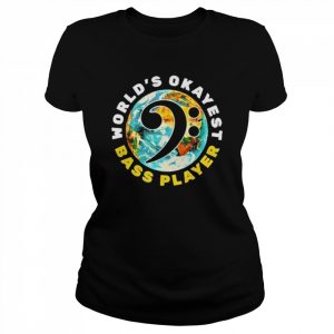 Bass Guitar Bass Clef Worlds Okayest Bass Player Shirt Classic Women's T-shirt