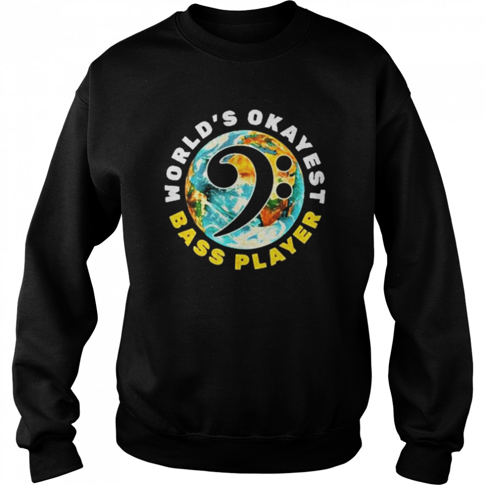 Bass Guitar Bass Clef Worlds Okayest Bass Player Shirt Unisex Sweatshirt